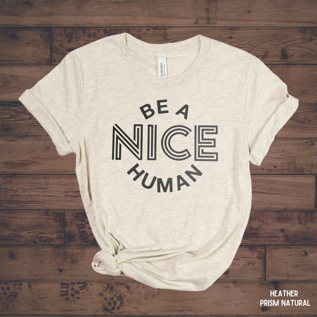 Be a Nice Human Graphic Tee