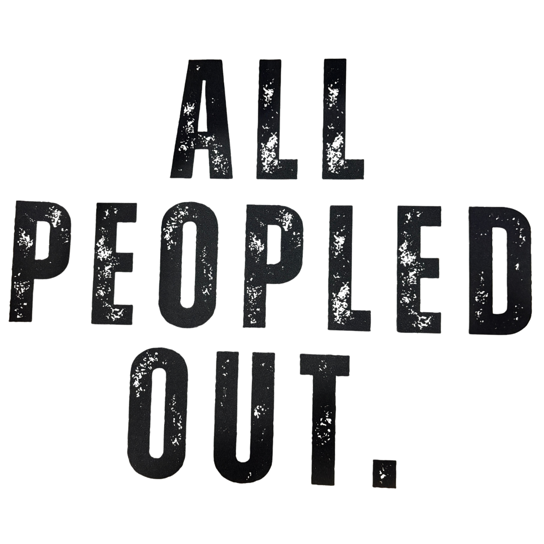 All Peopled Out *Customize*