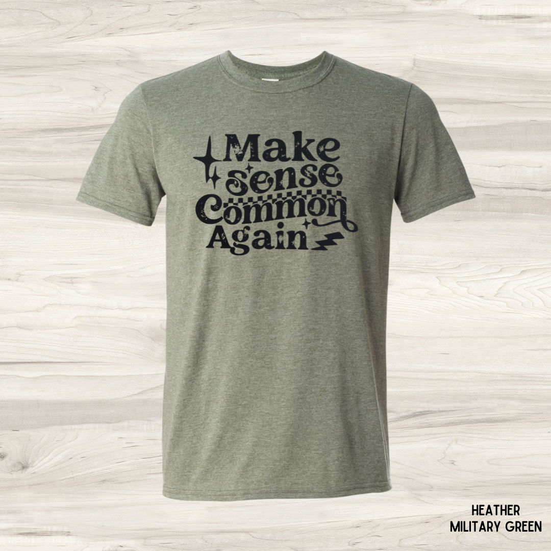 Make Common Sense Common Again funny graphic tee in military green - unisex sarcastic t-shirt