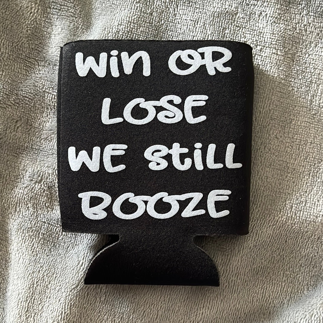 Win or Lose We Still Booze Koozie - Black