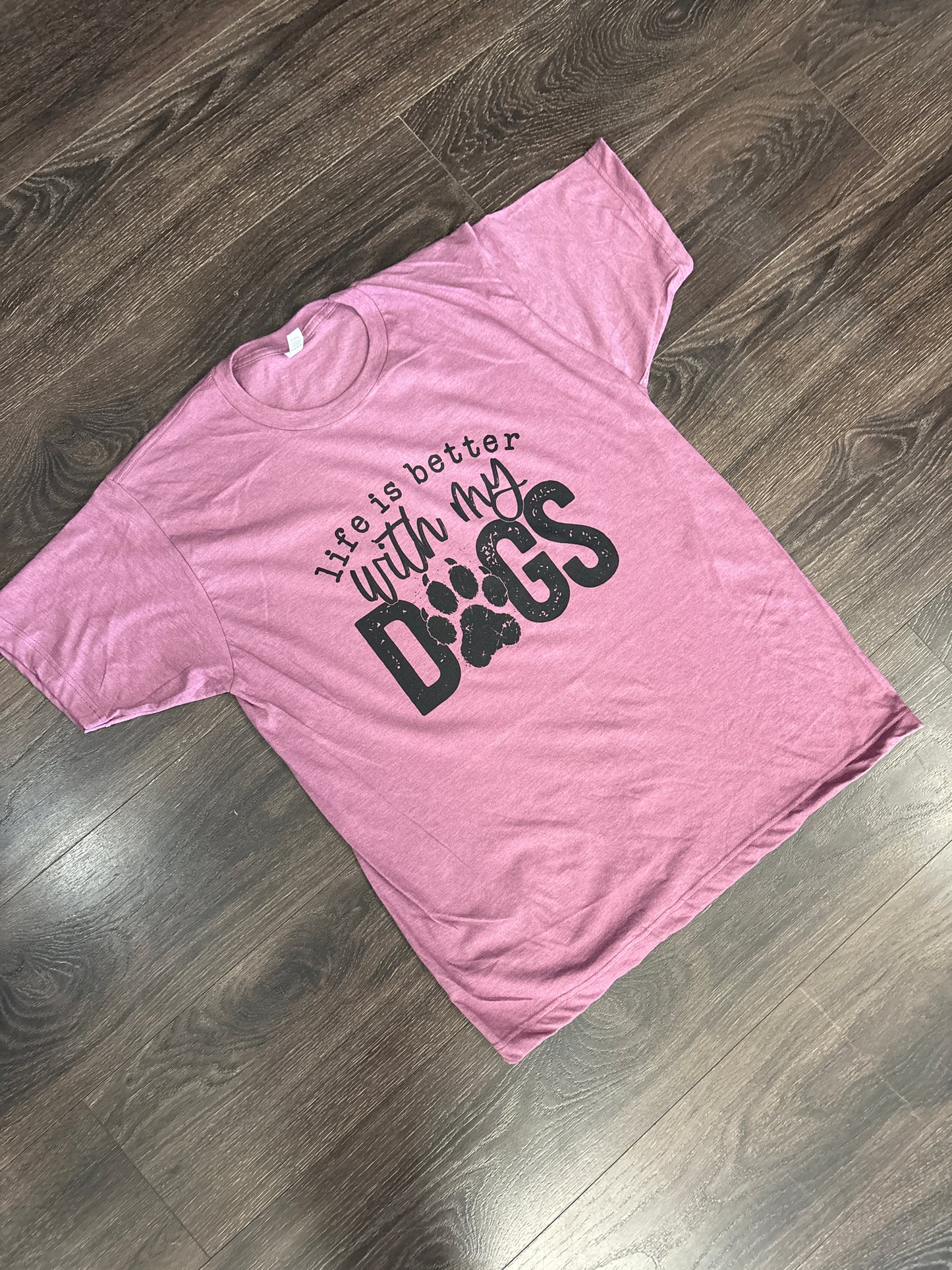 Life Is Better With My Dogs