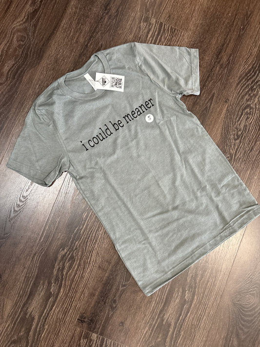 I Could Be Meaner Graphic Tee