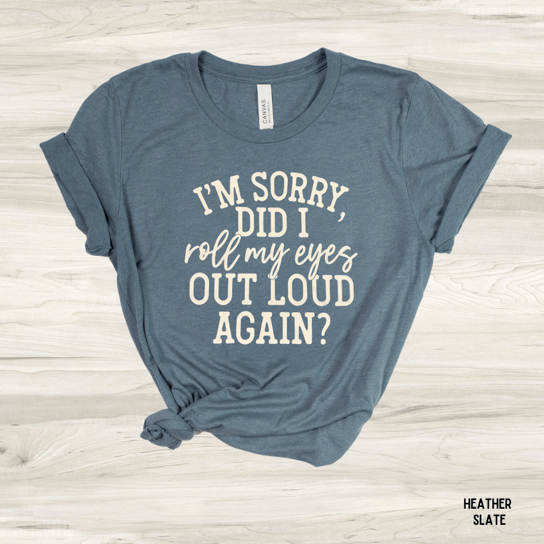 Sorry Did I... Graphic Tee