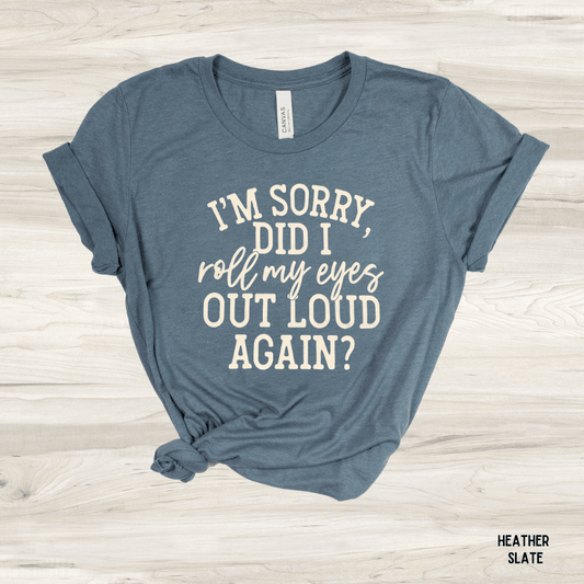 Sorry Did I... Graphic Tee