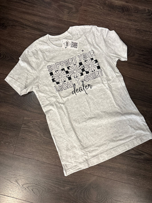Support Your Local T-Shirt Dealer Graphic Tee