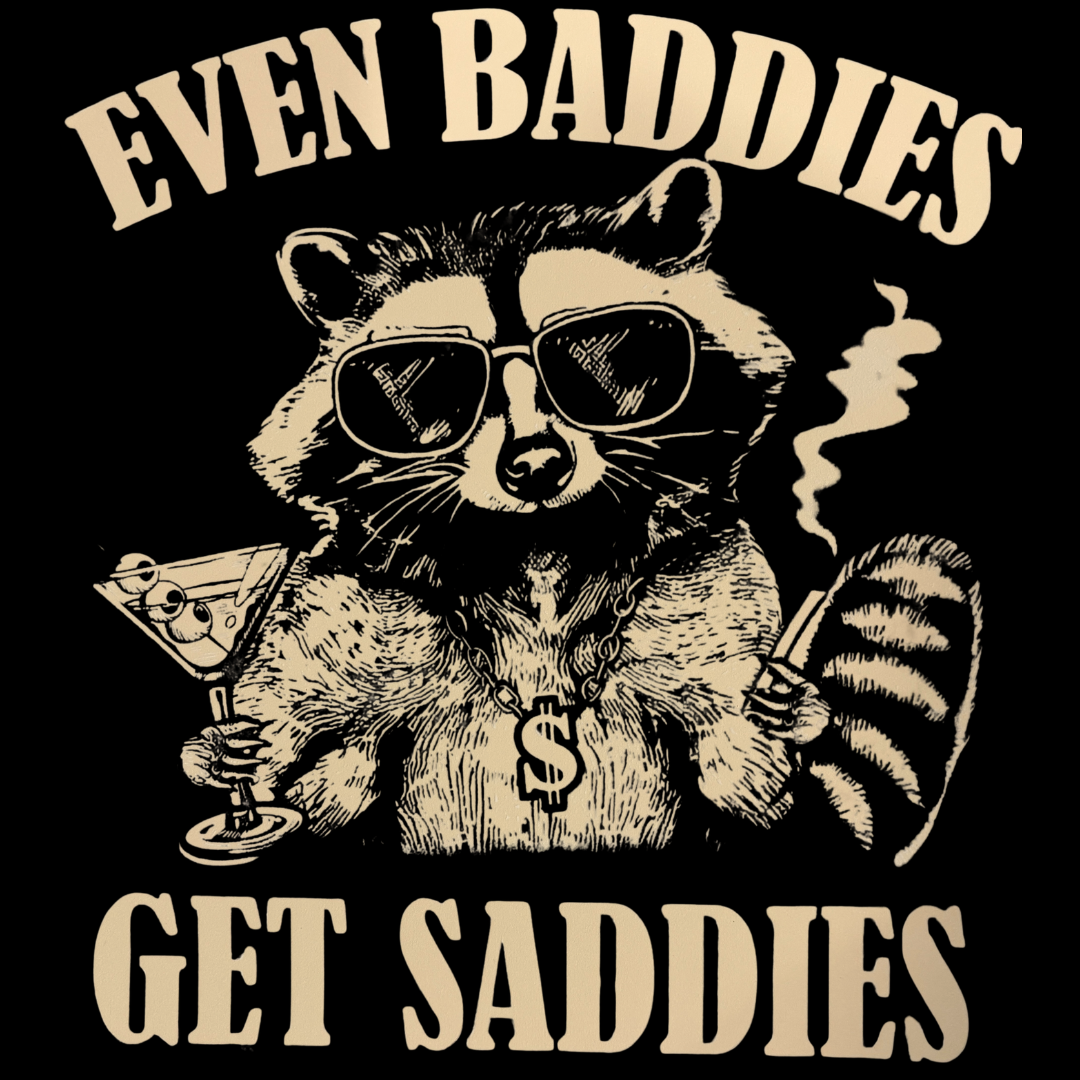 Even Baddies Get Saddies *Customize*