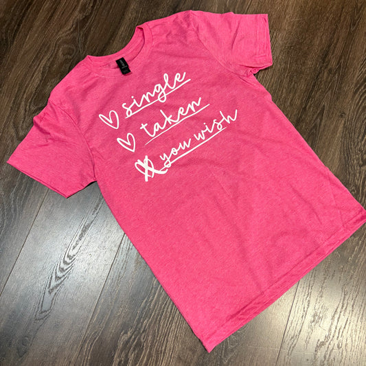 Single, Taken, You Wish Graphic Tee