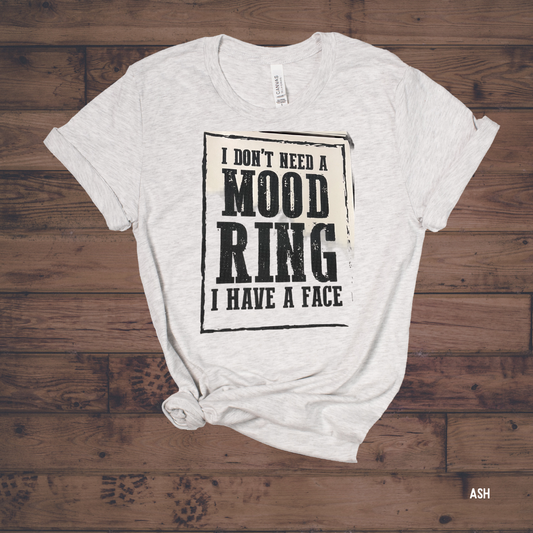 "I Don't Need a Mood Ring..." Graphic Tee