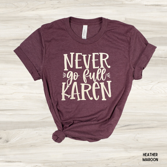 "Never Go Full Karen" Graphic Tee