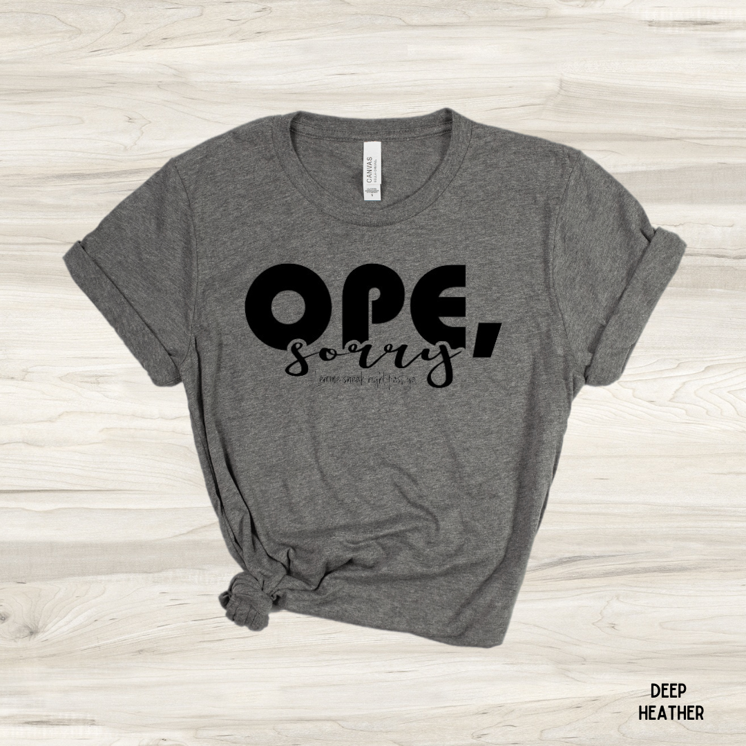 Ope, Sorry... Graphic Tee