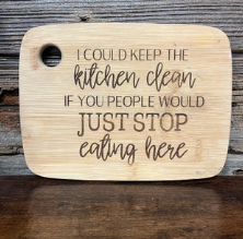 I Could Keep The Kitchen Clean... Deco Cutting Board | V's Workshop