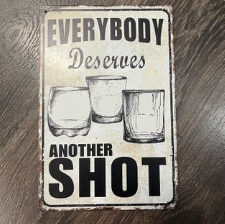 Everybody Deserves Another Shot Tin Sign | Cave + Co.