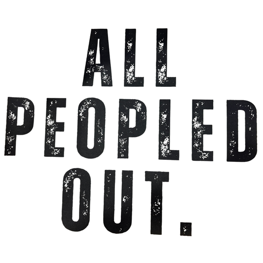 All Peopled Out *Customize*