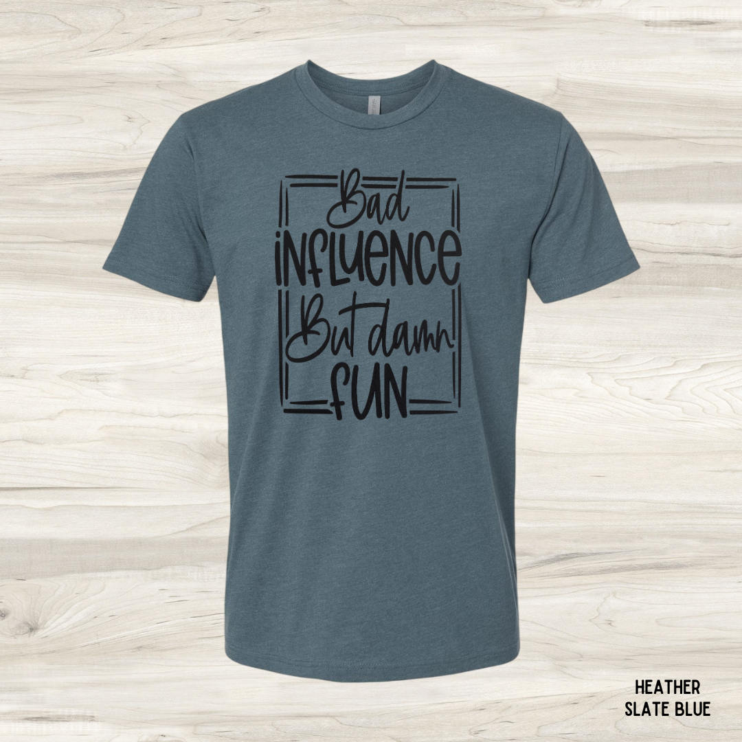 Bad Influence But Damn Fun funny graphic tee in heather slate blue - unisex sarcastic t-shirt