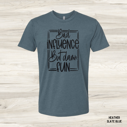 Bad Influence But Damn Fun funny graphic tee in heather slate blue - unisex sarcastic t-shirt