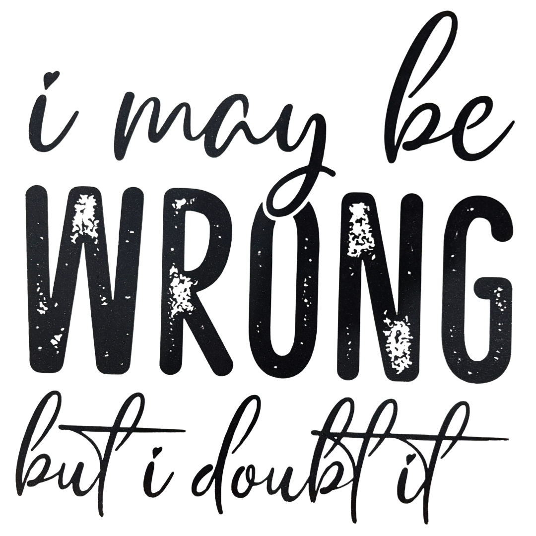 I may be Wrong *Customize*