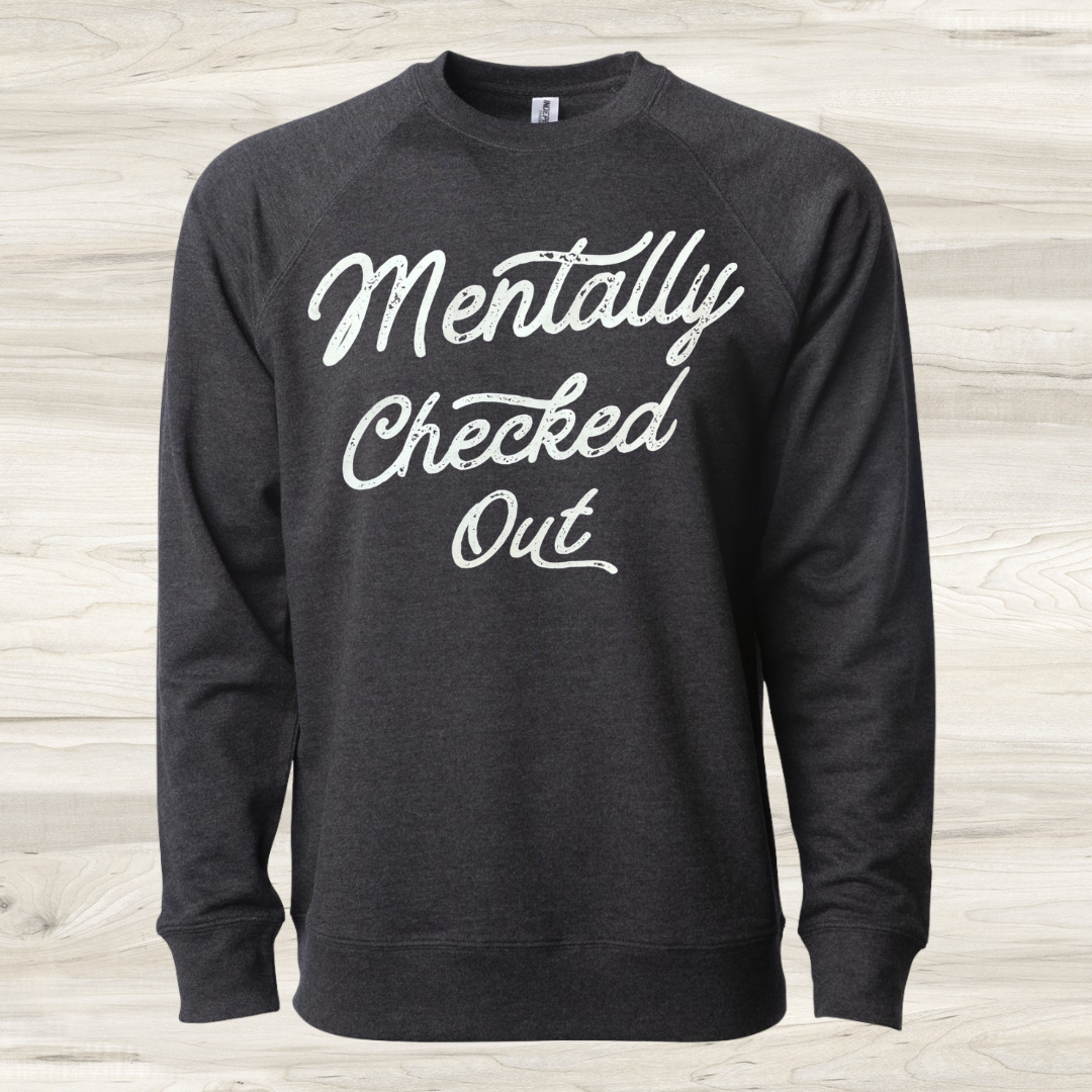 Mentally Checked Out graphic crewneck – dark grey unisex funny sweatshirt - Front