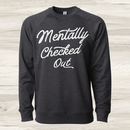 Mentally Checked Out graphic crewneck – dark grey unisex funny sweatshirt - Front