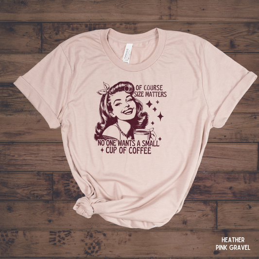 Of Course Size Matters funny graphic tee in pink gravel - unisex sarcastic t-shirt