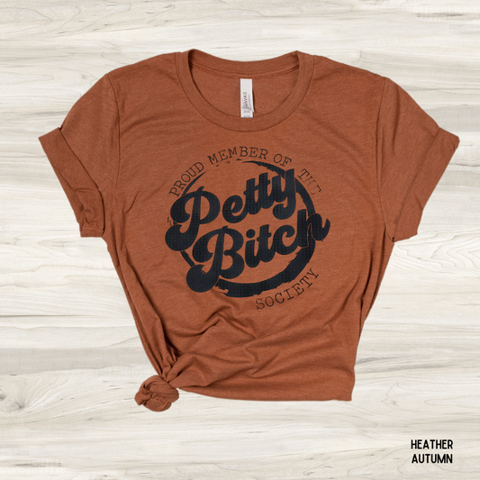 Proud Member of the Petty Bitch Society funny graphic tee in heather autumn brown - unisex sarcastic t-shirt